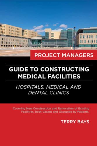 Project Managers Guide To Constructing Medical Facilities (English Edition)