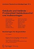 Aachener Bausachverständigentage 2012: Gebäude und Gelände - Problemfeld Gebäudesockel und Außenanlagen (German Edition)
