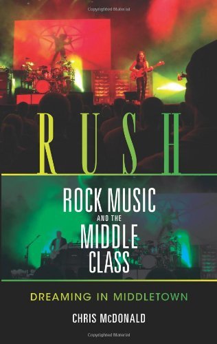 Rush, Rock Music, and the Middle Class: Dreaming in Middletown (Profiles in Popular Music) (English Edition)