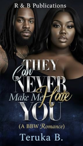 They Can Never Make Me Hate You : (A BBW Romance)