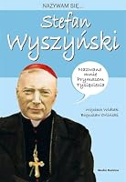 Nazywam się... Stefan Wyszyński 8380088085 Book Cover