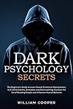 Dark Psychology Secrets: The Beginners Guide to Learn Covert Emotional Manipulation, NLP, Mind Control, Deception, and Brainwashing. Discover the Art of Reading People and Influence Human Behavior