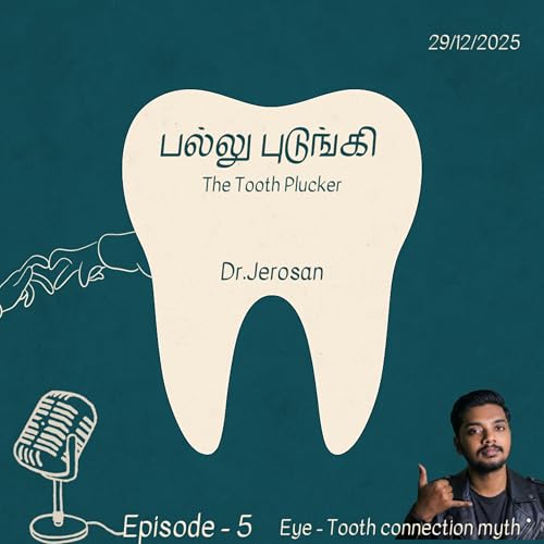 Ep 5: Mel Palla Edutha Kan Parvai Poguma? &ndash; The Eye-Tooth Connection Myth