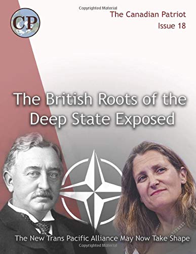 The British Roots of the Deep State Exposed: A New Trans Pacific Alliance May Now Take Shape (Canadian Patriot)
