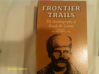 Paperback Frontier trails: The autobiography of Frank M. Canton (The Western frontier library) Book
