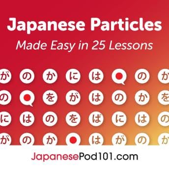 Japanese Particles Made Easy in 25 Lessons: Learn Japanese - Innovative Language Learning