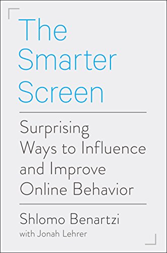 The Smarter Screen: Surprising Ways to Influence and Improve Online Behavior