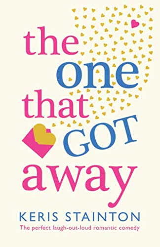The One That Got Away: The perfect laugh out loud romantic comedy
