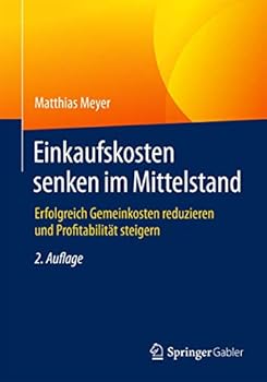 Paperback Einkaufskosten Senken Im Mittelstand: Erfolgreich Gemeinkosten Reduzieren Und Profitabilität Steigern [German] Book