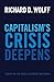 Capitalism's Crisis Deepens: Essays on the Global Economic Meltdown (Democracy at Work, 4)