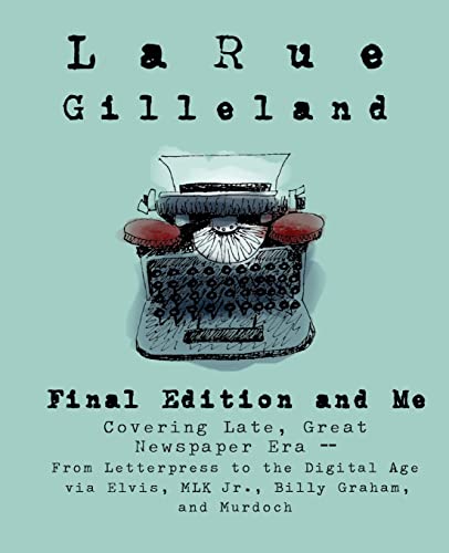 Final Edition and Me: Covering Late, Great Newspaper Era - From Letterpress to Rupert Murdoch