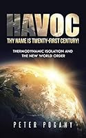 Havoc, Thy Name Is Twenty-First Century!: Thermodynamic Isolation and the New World Order 1491739002 Book Cover