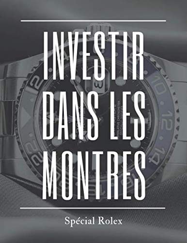 Investir Dans Les Montres | Rolex (French Edition)