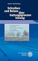 Schreiben und Reisen Uber Gattungsgrenzen Hinweg : Gattungsmischung und -Bildung Bei Rolf Dieter Brinkmann, Ilse Aichinger und Herta Muller 3825367185 Book Cover