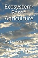 Ecosystem-Based Agriculture: The Pillar of Global Food Security 0578799219 Book Cover
