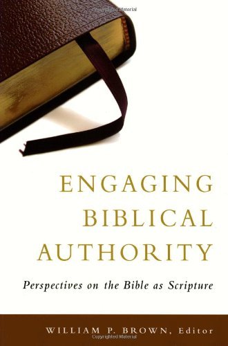 Engaging Biblical Authority: Perspectives on the Bible as Scripture