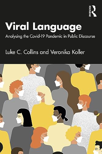 Viral Language: Analysing the Covid-19 Pandemic in Public Discourse