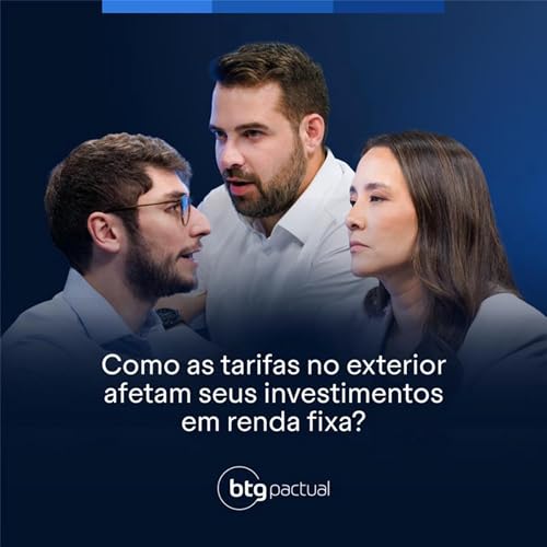 #22: Descubra por qual motivo a pol&iacute;tica de Trump est&aacute; mexendo com a Renda Fixa no Brasil