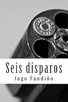 Seis disparos 1517367468 Book Cover