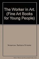 The Worker in Art. (Fine Art Books for Young People) 0822501678 Book Cover