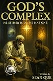God's Complex: He Either is or He Has One