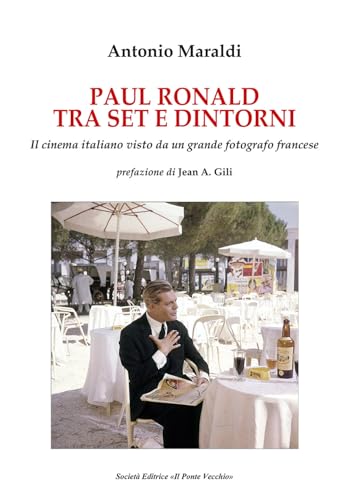Paul Ronald tra set e dintorni. Il cinema italiano visto da un grande fotografo francese
