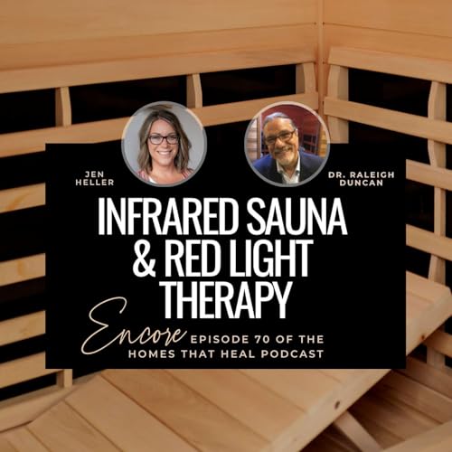 Ep 70 Infrared Sauna & Red Light Therapy with Dr. Raleigh Duncan | Encore Episode cover art