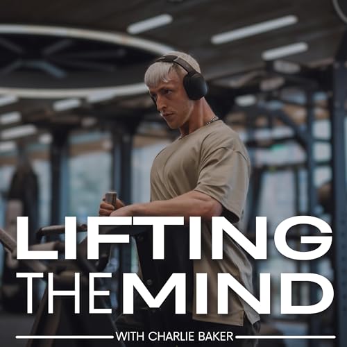 Couverture de Lifting The Mind with Charlie Baker