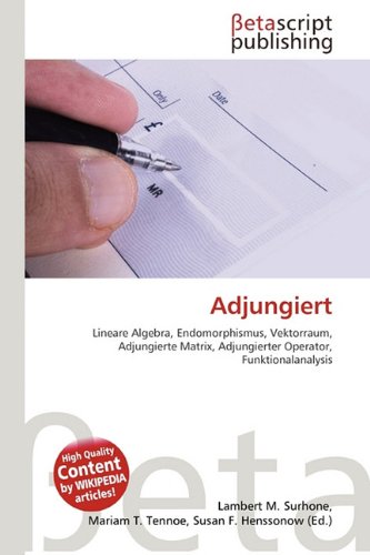 Adjungiert: Lineare Algebra, Endomorphismus, Vektorraum, Adjungierte Matrix, Adjungierter Operator, Funktionalanalysis