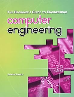 The Beginner's Guide to Engineering: Computer Engineering