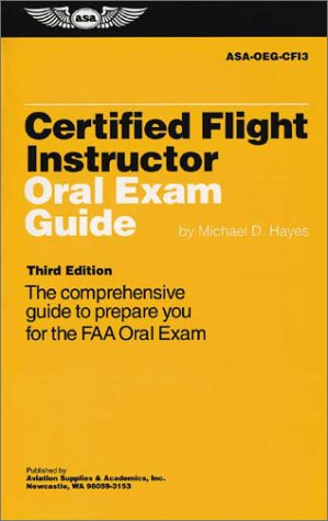 Certified Flight Instructor Oral Exam Guide: The Comprehensive Guide to ...