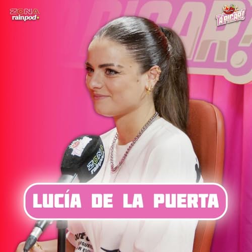 『LUCÍA DE LA PUERTA: "ME HAN HECHO MUCHO DAÑO EN EL AMOR" | Te Va A Picar #6』のカバーアート