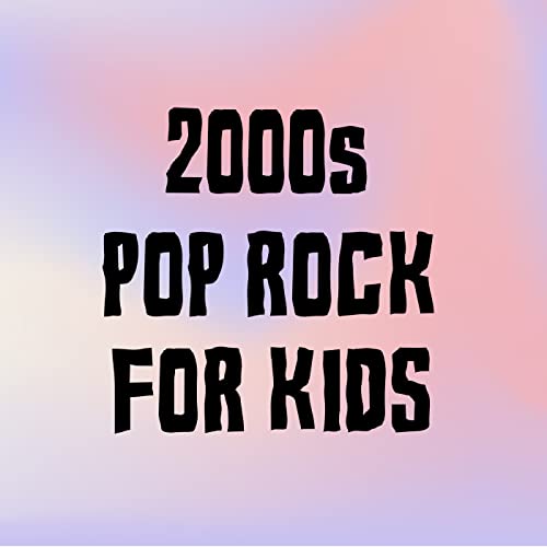 2000s Pop Rock For Kids by VARIOUS ARTISTS on Amazon Music - Amazon.co.uk