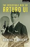 The Resistible Rise of Arturo Ui (Modern Plays)