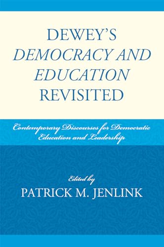 Dewey's Democracy and Education Revisited: Contemporary Discourses for Democratic Education and Leadership