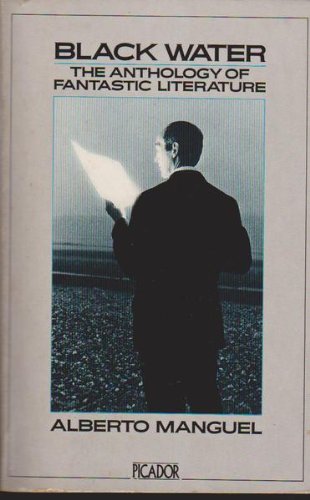 Black Water: The Anthology Of Fantastic Literature (Picador Books)