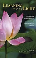 Learning in the Light: Multicultural Communication and Asian American Women 0977871401 Book Cover
