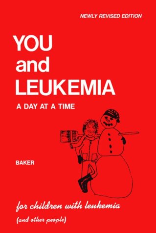 You and Leukemia : A Day at a Time