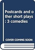 Postcards and other short plays: 3 comedies