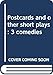Postcards and other short plays: 3 comedies