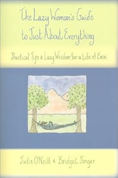 Paperback The Lazy Woman's Guide to Just About Everything Book