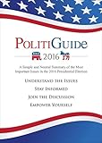 PolitiGuide 2016: A Simple and Neutral Summary of the Most Important Issues in the 2016 Presidential Election