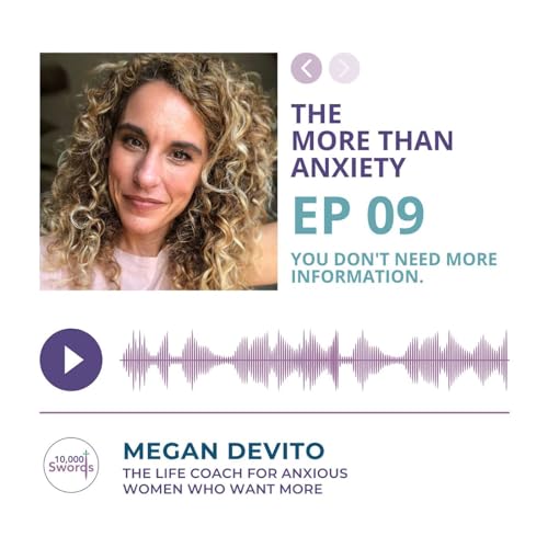 Ep 9 - You Don't Need More Information: Stop Researching to try to Manage Anxiety