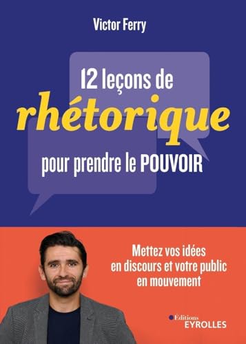12 leçons de rhétorique pour prendre le pouvoir...