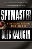 Spymaster: My Thirty-two Years in Intelligence and Espionage Against the West