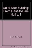  From Plans to Bare Hull (v. 1) (Steel Boat Building)