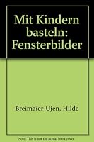 Mit Kindern basteln: Fensterbilder 3824104172 Book Cover