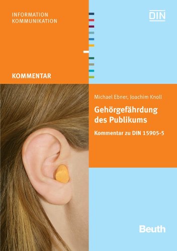 Gehörgefährdung des Publikums bei Veranstaltungen: Kommentar zu DIN 15905-5 (DIN Media Kommentar)
