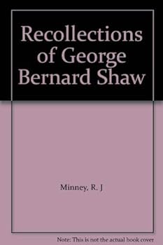 Recollections of George Bernard Shaw