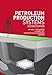 Petroleum Production Systems -  Economides, Michael, Hardcover